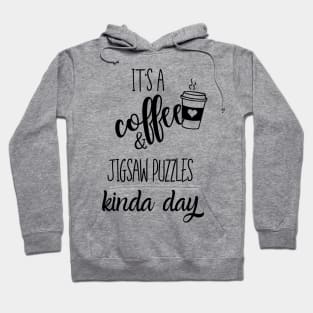 its a coffee and jigsaww puzzles kinda day Hoodie